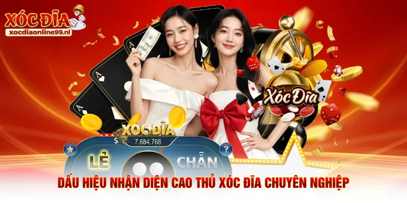 Dấu hiệu nhận diện cao thủ xóc đĩa chuyên nghiệp